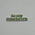 In my matcha era metal sticker